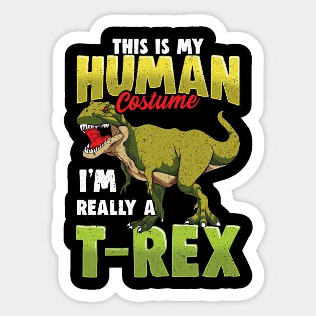 Funny This Is My Human Costume I'm Really A T-Rex Sticker by theperfectpresents